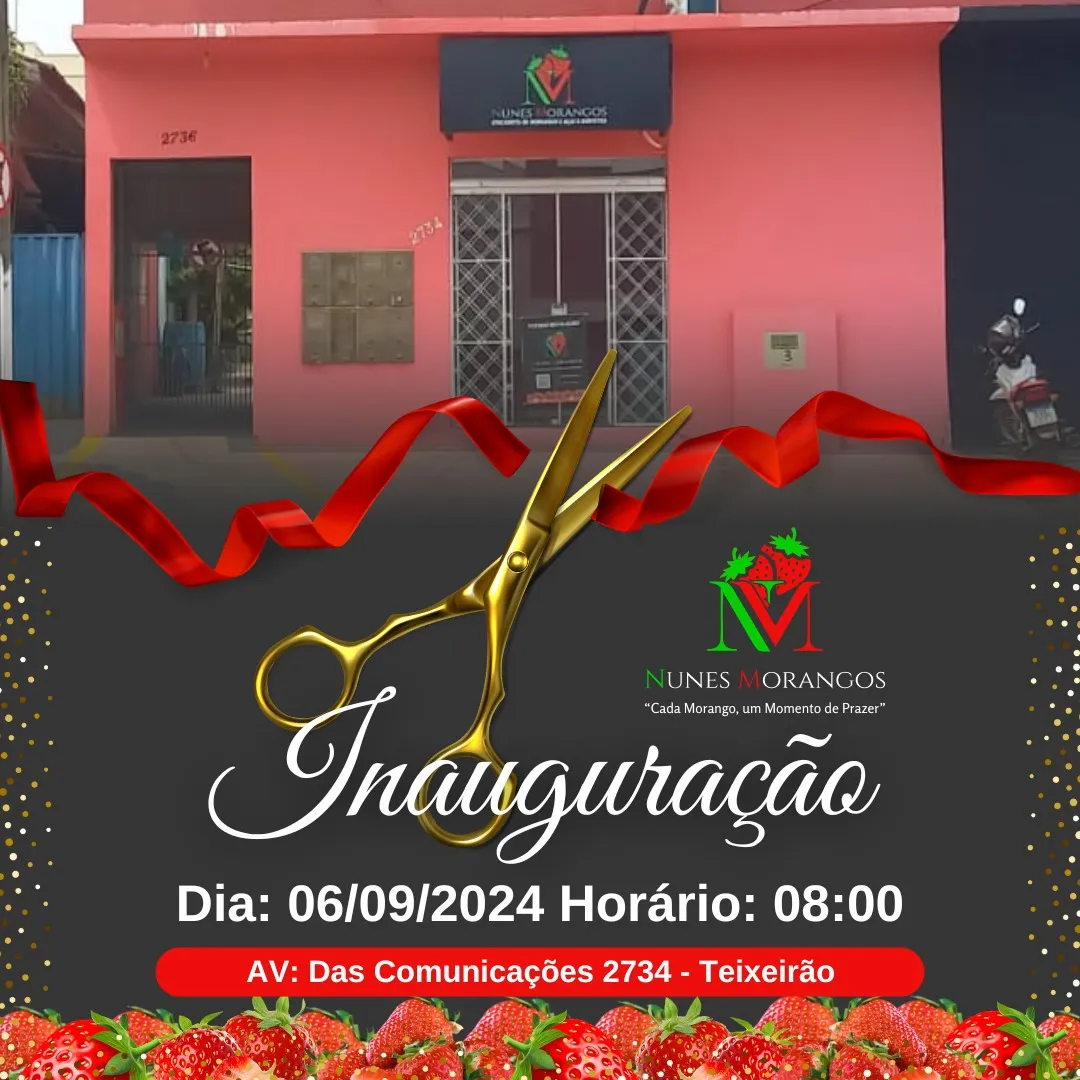 Nunes Morangos Inaugura sua Loja no bairro Teixeirão com Grande Festa e Ofertas Imperdíveis